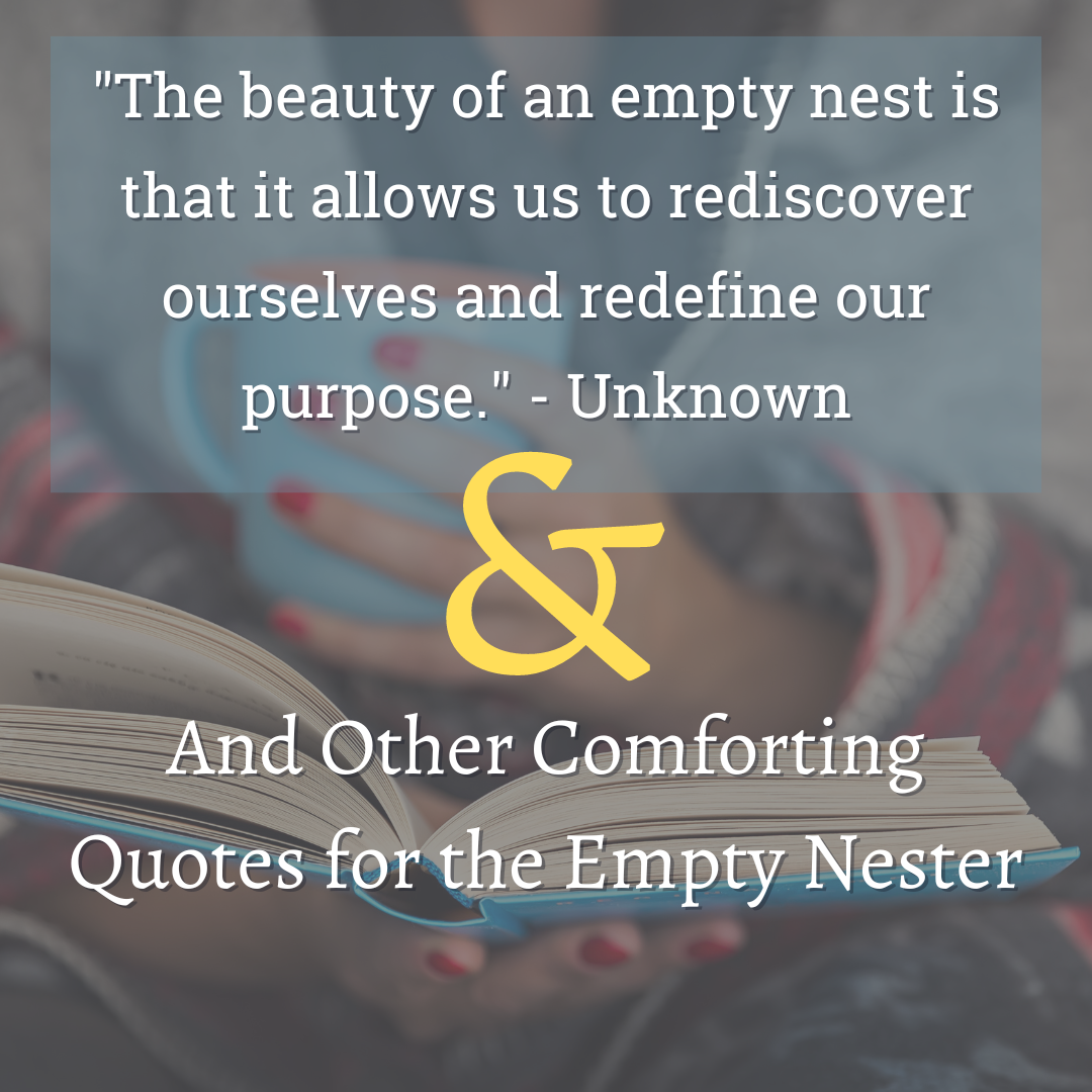 Empty Nest Syndrome Finding Comfort in Words 10 Inspiring Quotes