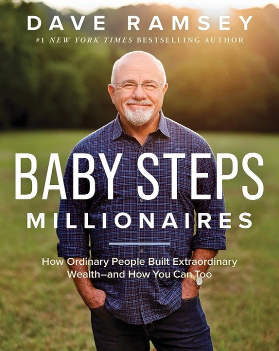 Baby Steps Millionaires: How Ordinary People Built Extraordinary Wealth - and How You Can Too” by Dave Ramsey