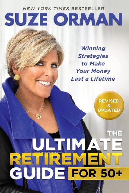 “The Ultimate Retirement Guide for 50+: Winning Strategies to Make Your Money Last a Lifetime (Revised & Updated for 2023)” by Suze Orman